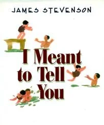 james-stevenson-i-meant-to-tell-you.jpg