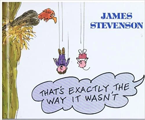 james-stevenson-thats-exactly-the-way-it-wasn't.jpg