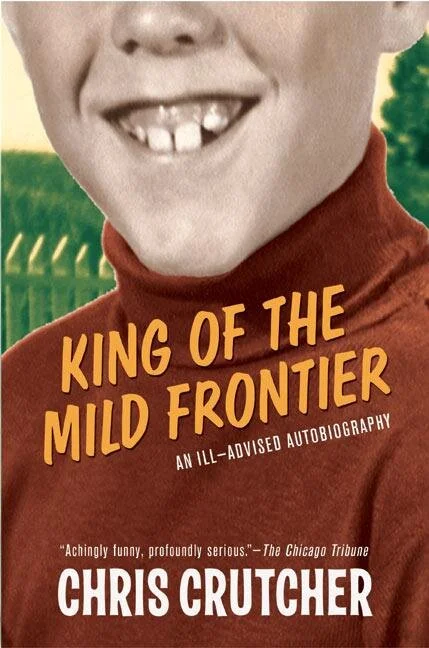 chris-crutcher-king-of-the-mild-frontier-an-ill-advised-autobiography.jpg