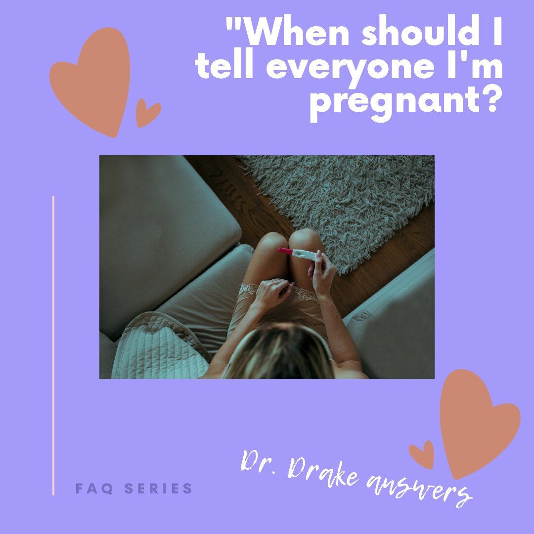 Ask Dr. Drake -- When should I announce my pregnancy? Another way this question is often asked is: when is it &ldquo;safe&rdquo; to announce my pregnancy?

The answer is: it depends on you and who you&rsquo;re telling.  Your partner and your family w