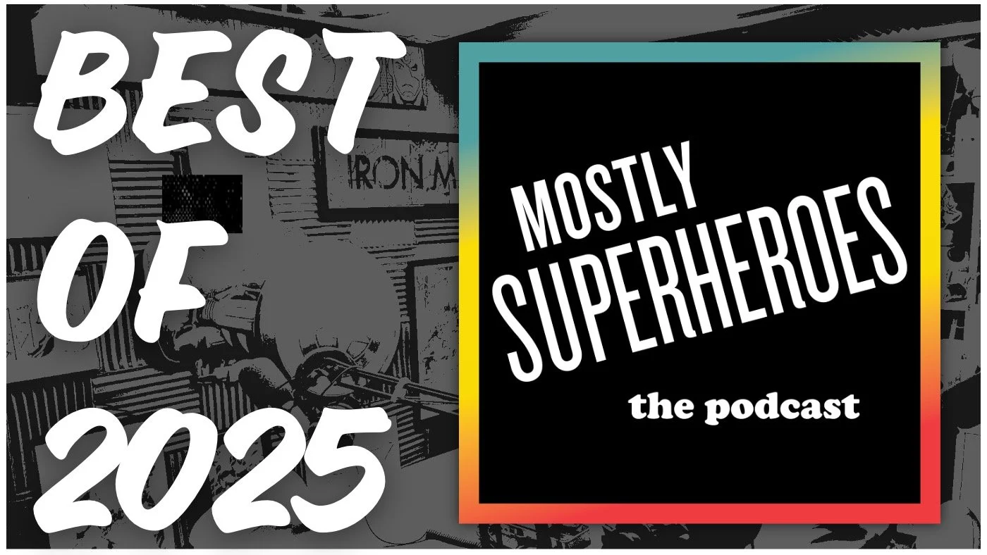 2025 Year in Review: Movies, TV, Music, and More | Mostly Superheroes Season 6 Finale