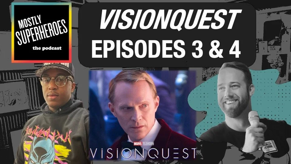 VisionQuest on Mostly Superheroes: Reviews, Easter Eggs &amp; MCU Theories