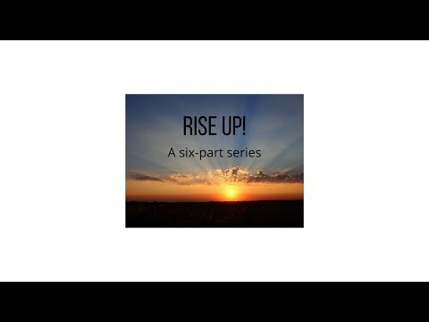 Rise Up! Part 1