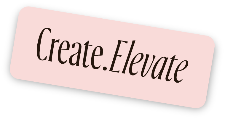 Pink rectangle with rounded corners and slanted orientation displaying the words "Create. Elevate" in dark brown, stylized font.