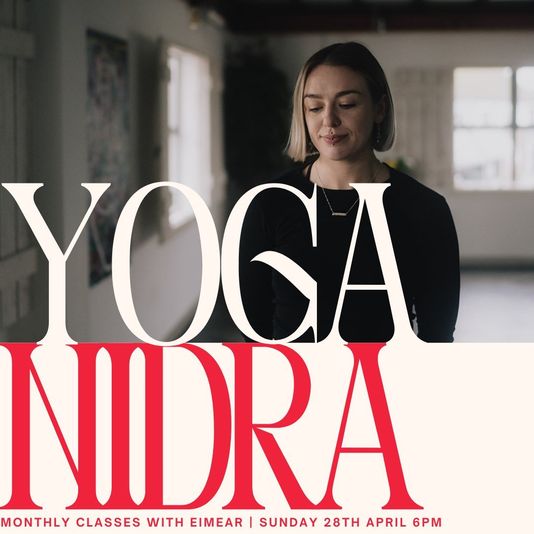 We have monthly Yoga Nidra classes with Eimear and the next one is this Sunday 28th April. Setting aside time to rest is so important in this non-stop world that we live in, give yourself this one hour on a Sunday evening to simply rest. 

'Yoga Nidr