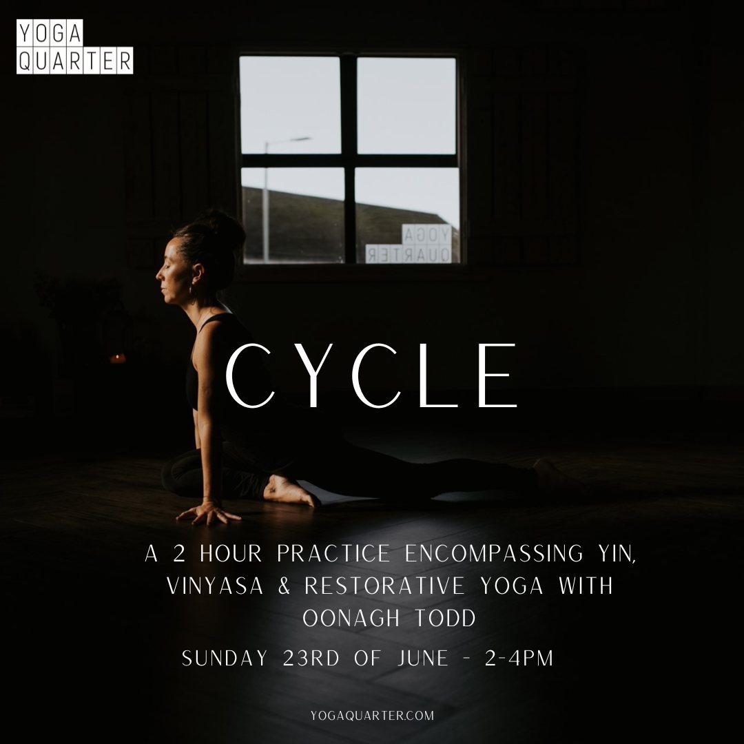 ⭕️ CYCLE - A 2 hour practice with Oonagh Todd - 
23rd of June 2-4pm ⭕️

Join experienced teacher Oonagh for a wholesome practice encompassing yin, vinyasa &amp; restorative yoga. 
 
Here is what Oonagh wants to say about it : 

&quot;We are tethered 