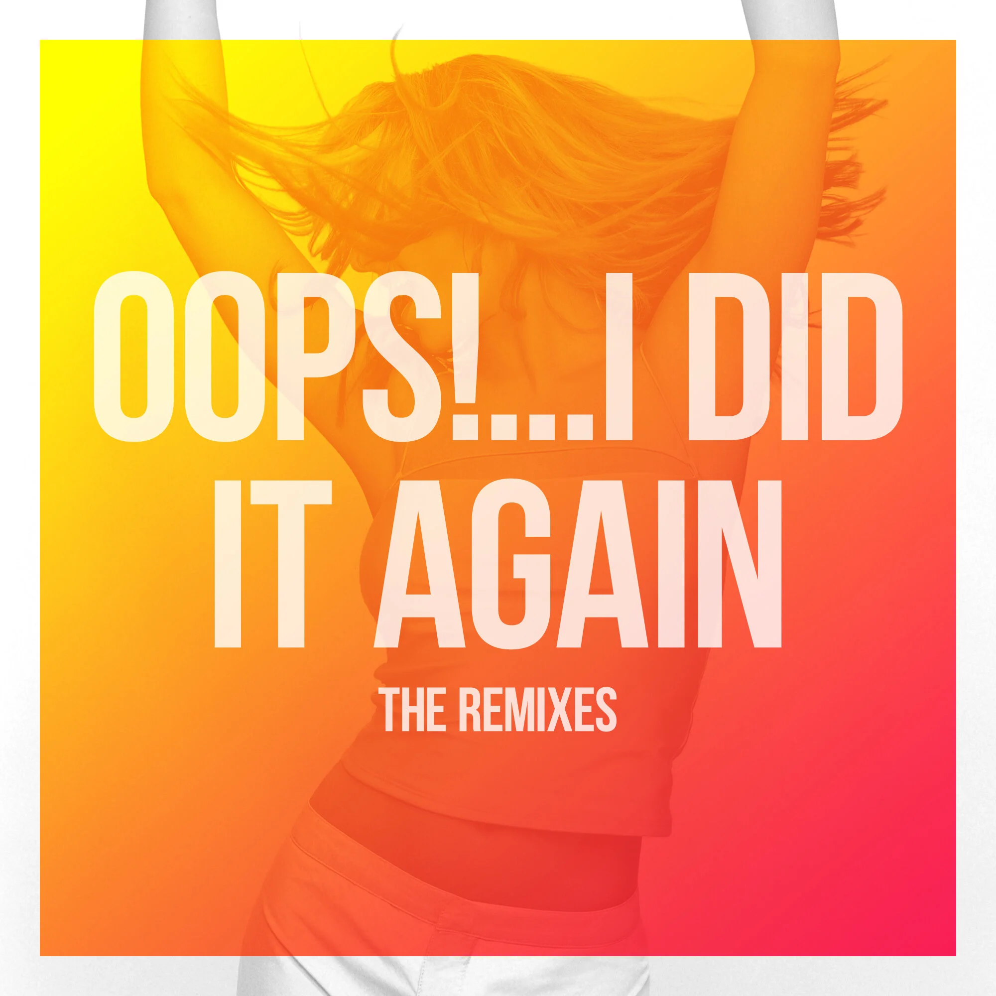 Oops!...I Did it Again_Remixes_Main.jpg