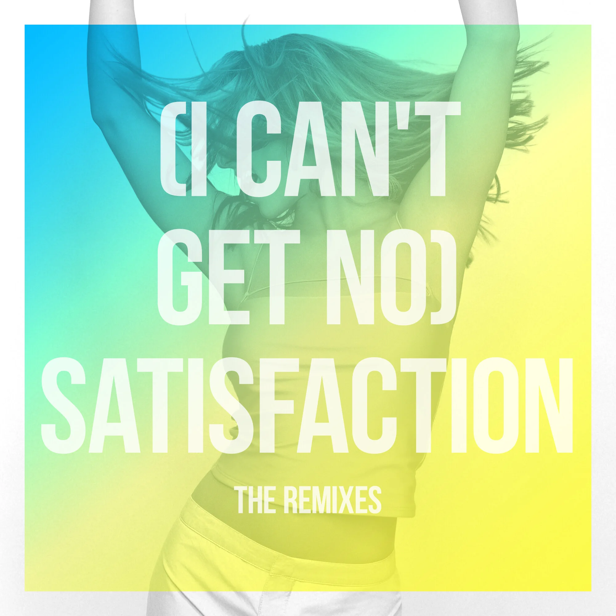 “(I Can’t Get No) Satisfaction” The Remixes