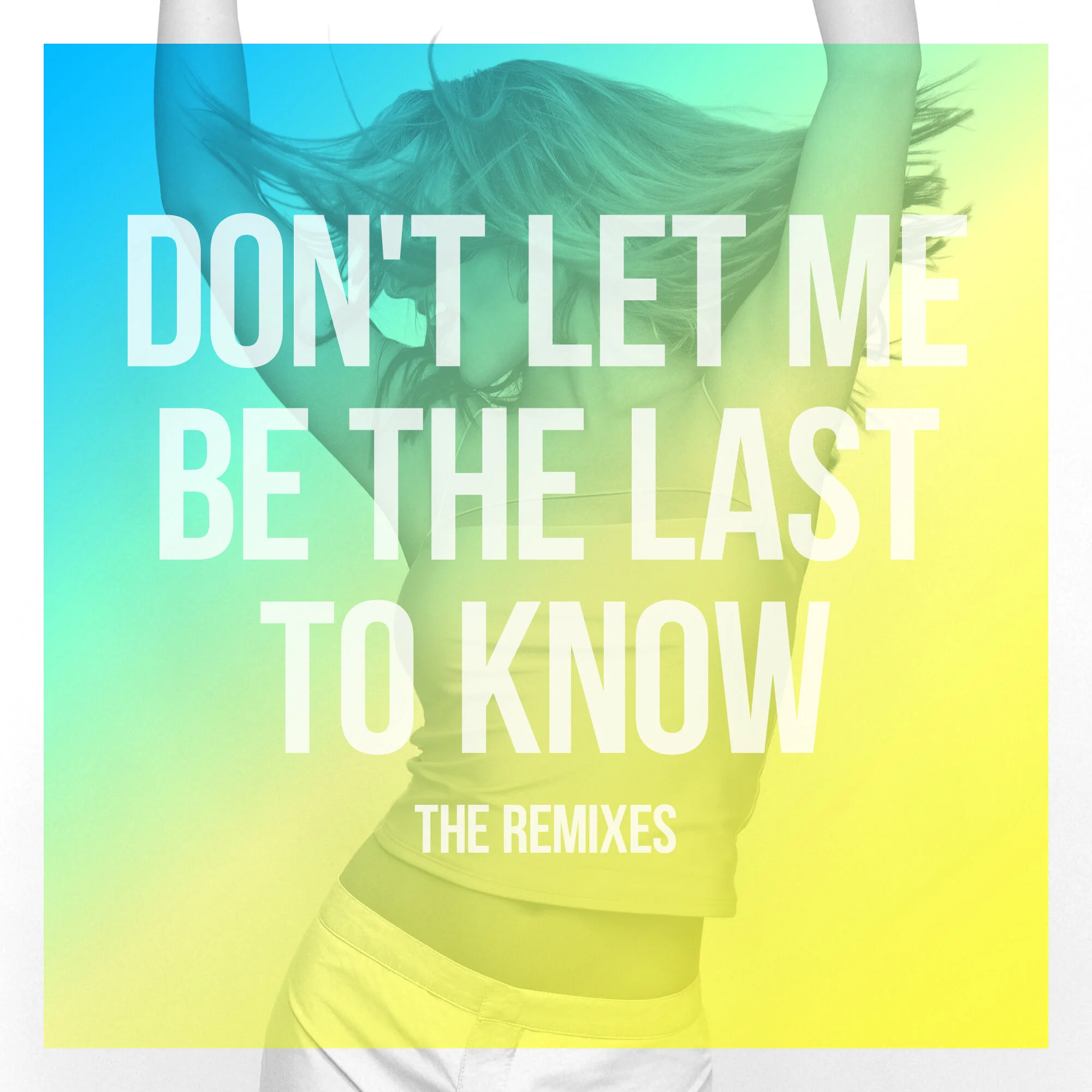 Don't Let Me Be The Last To Know_Remixes_Main.jpg