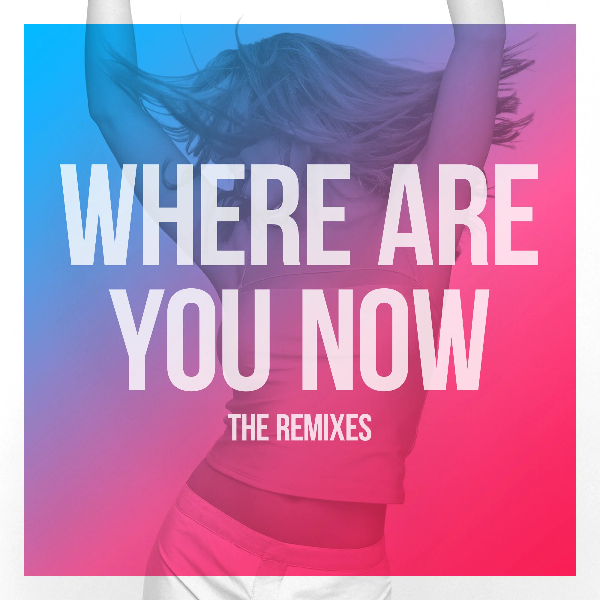 "Where Are You Now" The Remixes