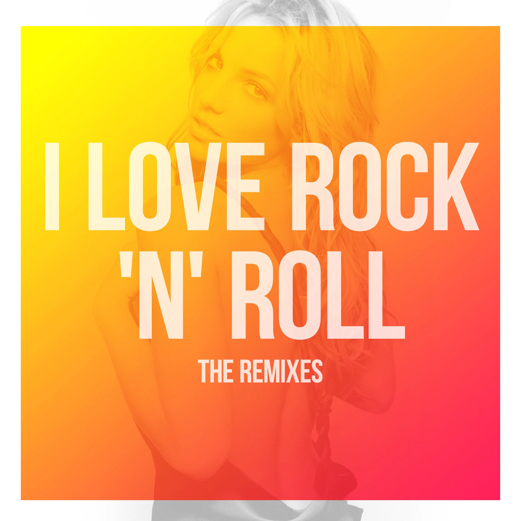 "I Love Rock 'N' Roll" The Remixes