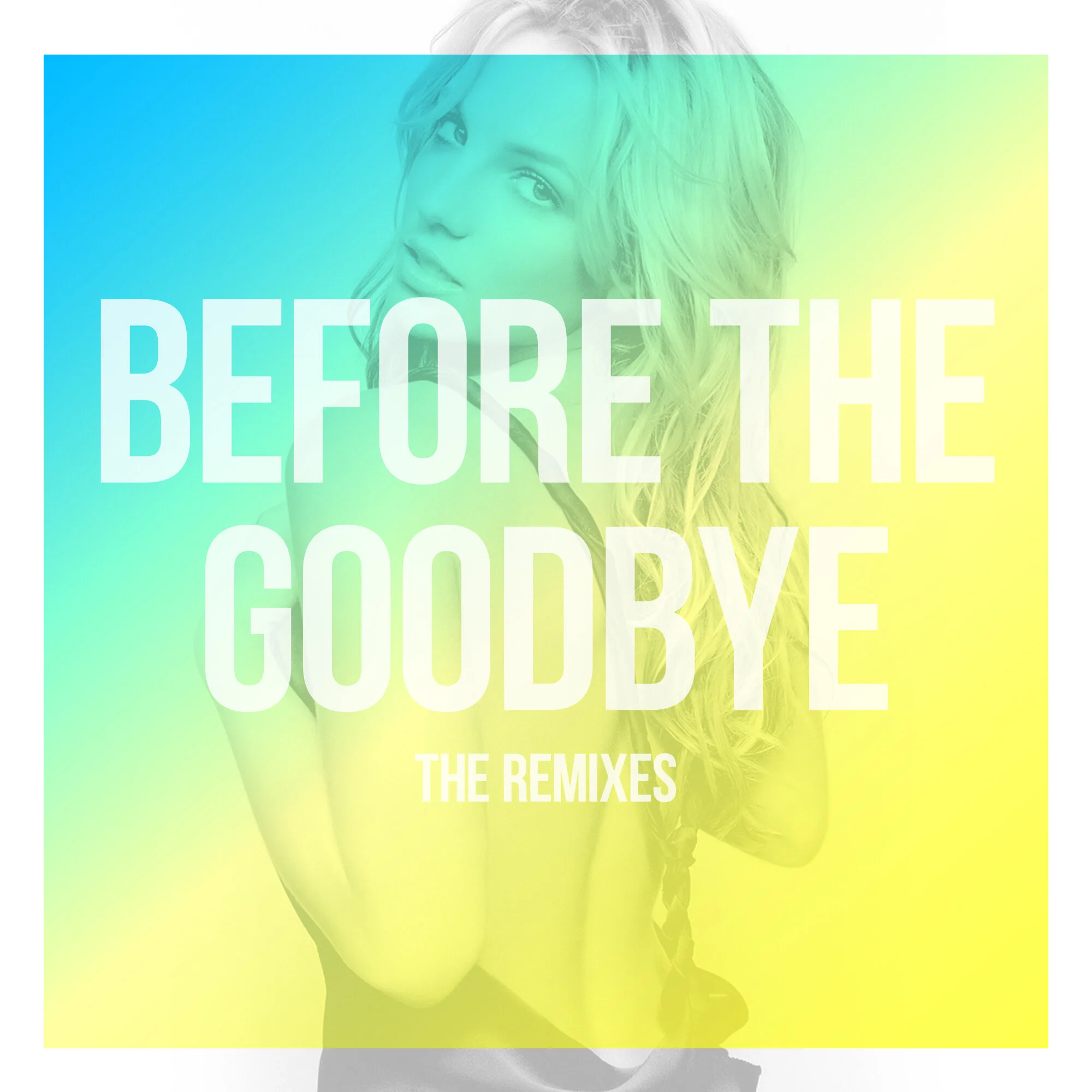 "Before The Goodbye" The Remixes