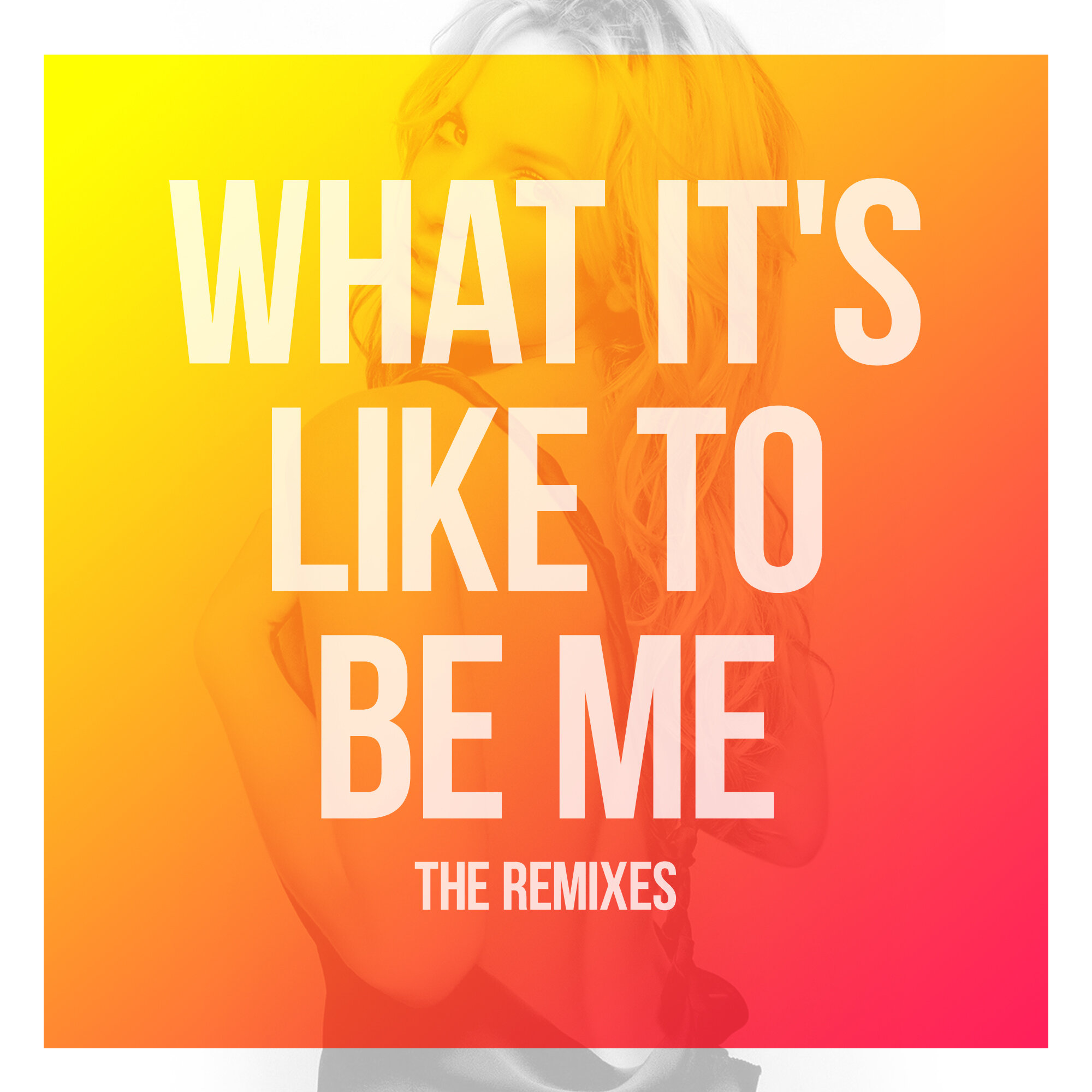 What It's Like To Be Me_Remixes_Main.jpg