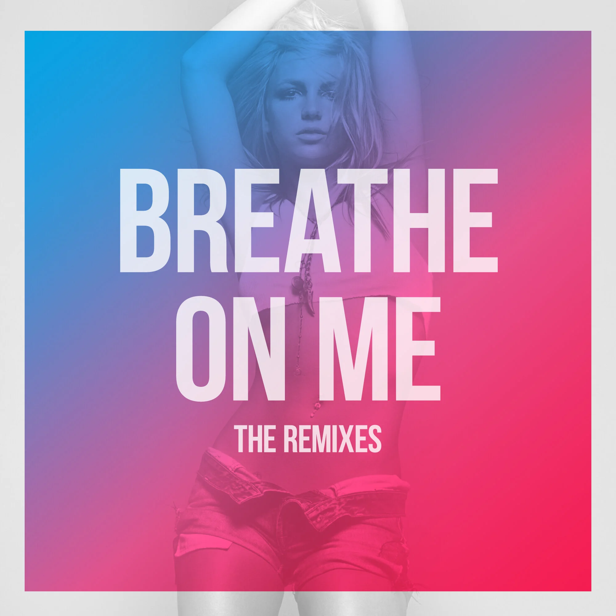 "Breathe On Me" The Remixes