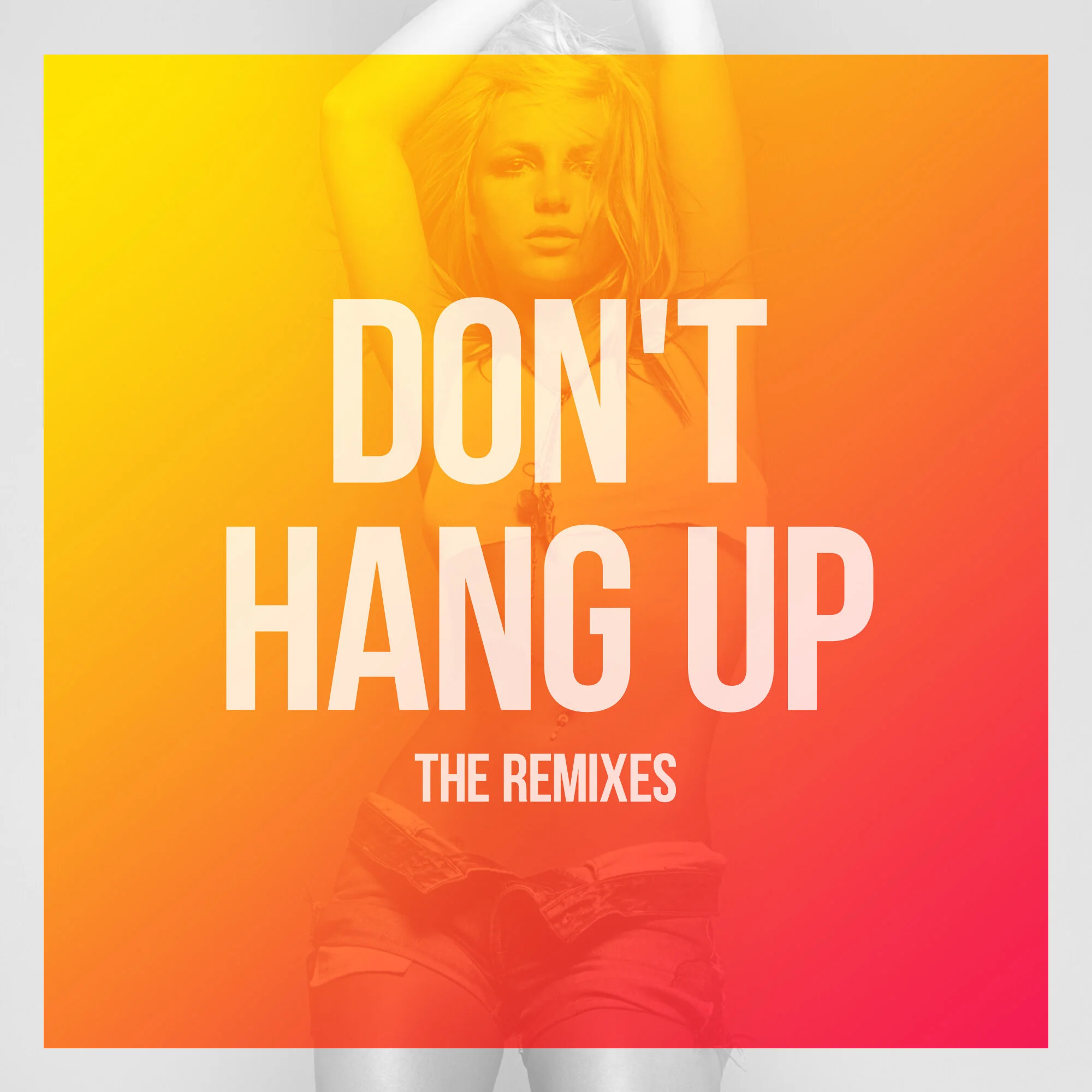 Don't Hang Up_Remixes_Main.jpg