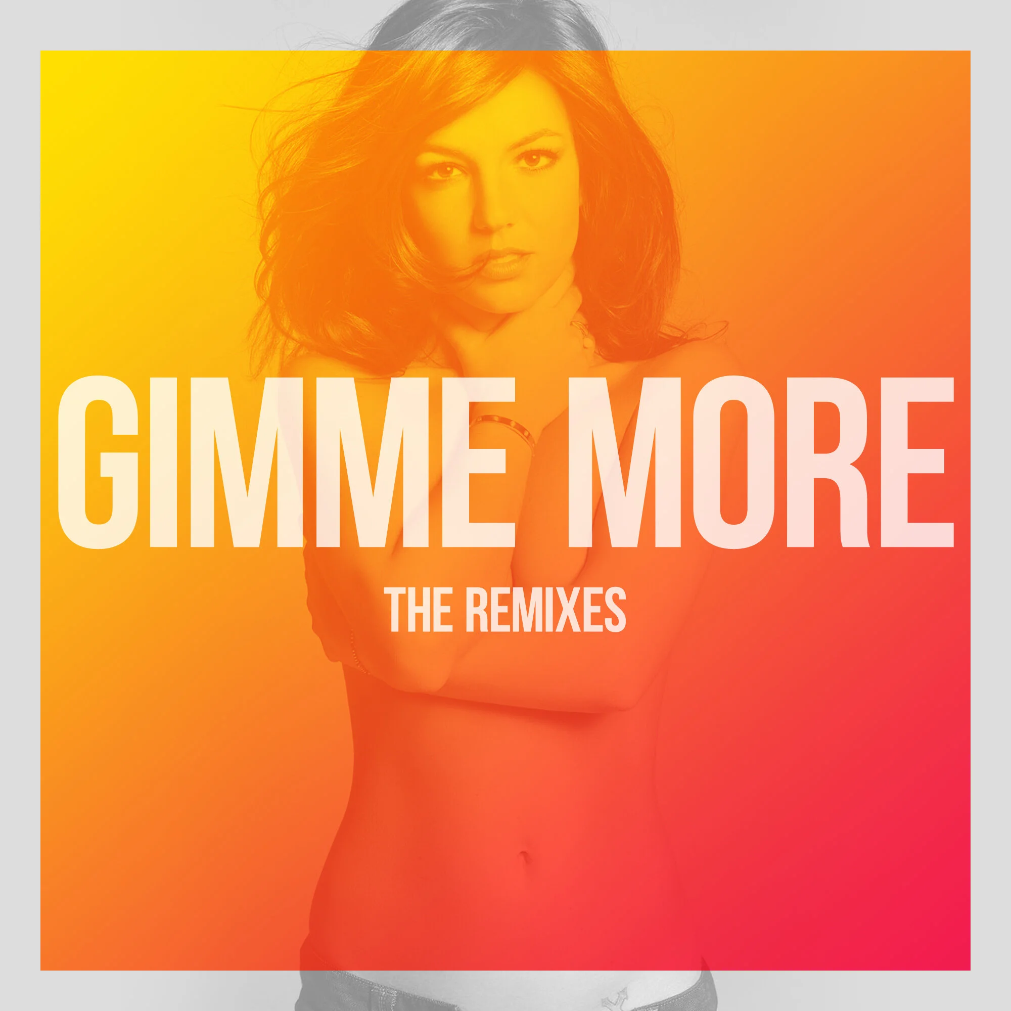 "Gimmie More" The Remixes