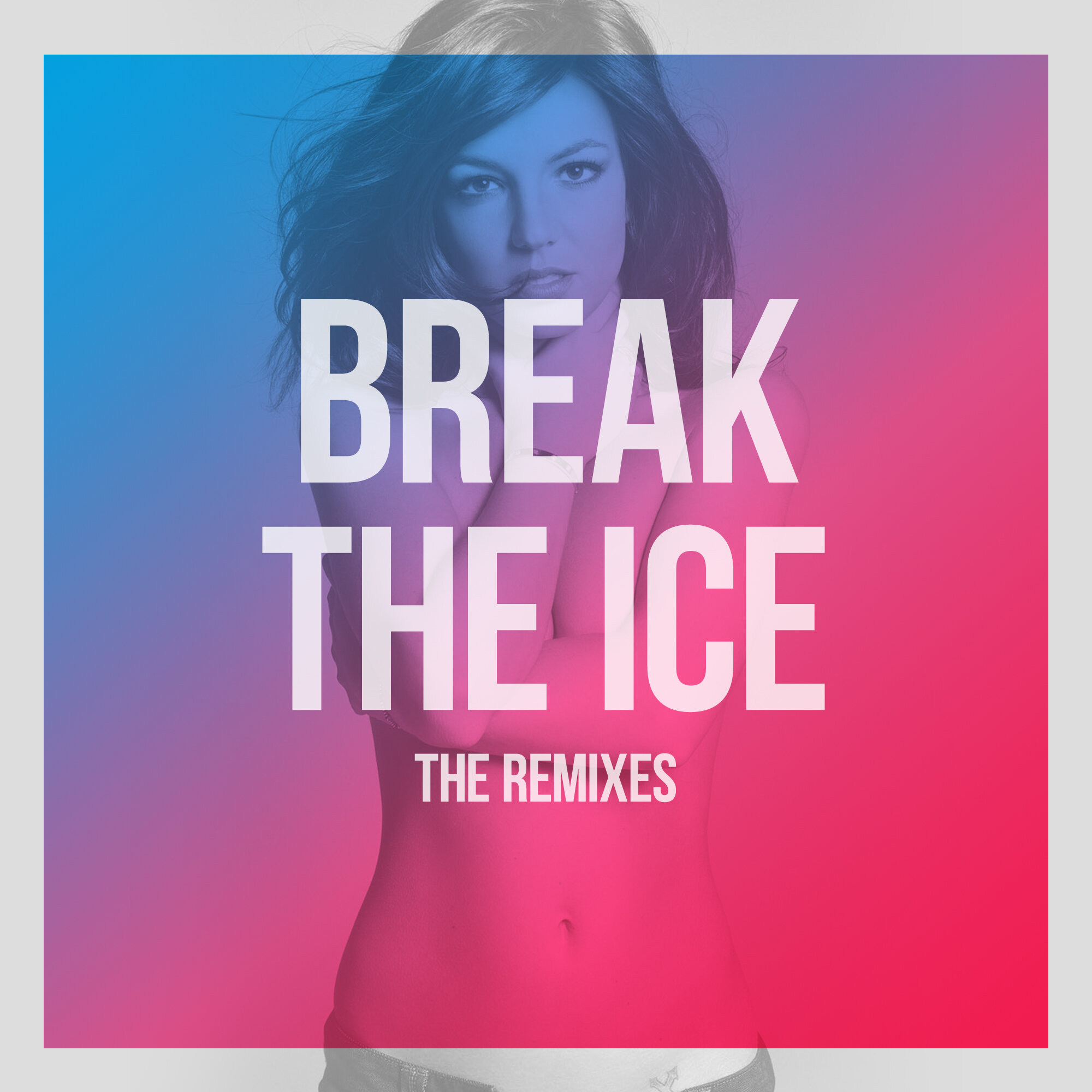 Break The Ice The Remixes — Britney Remixed