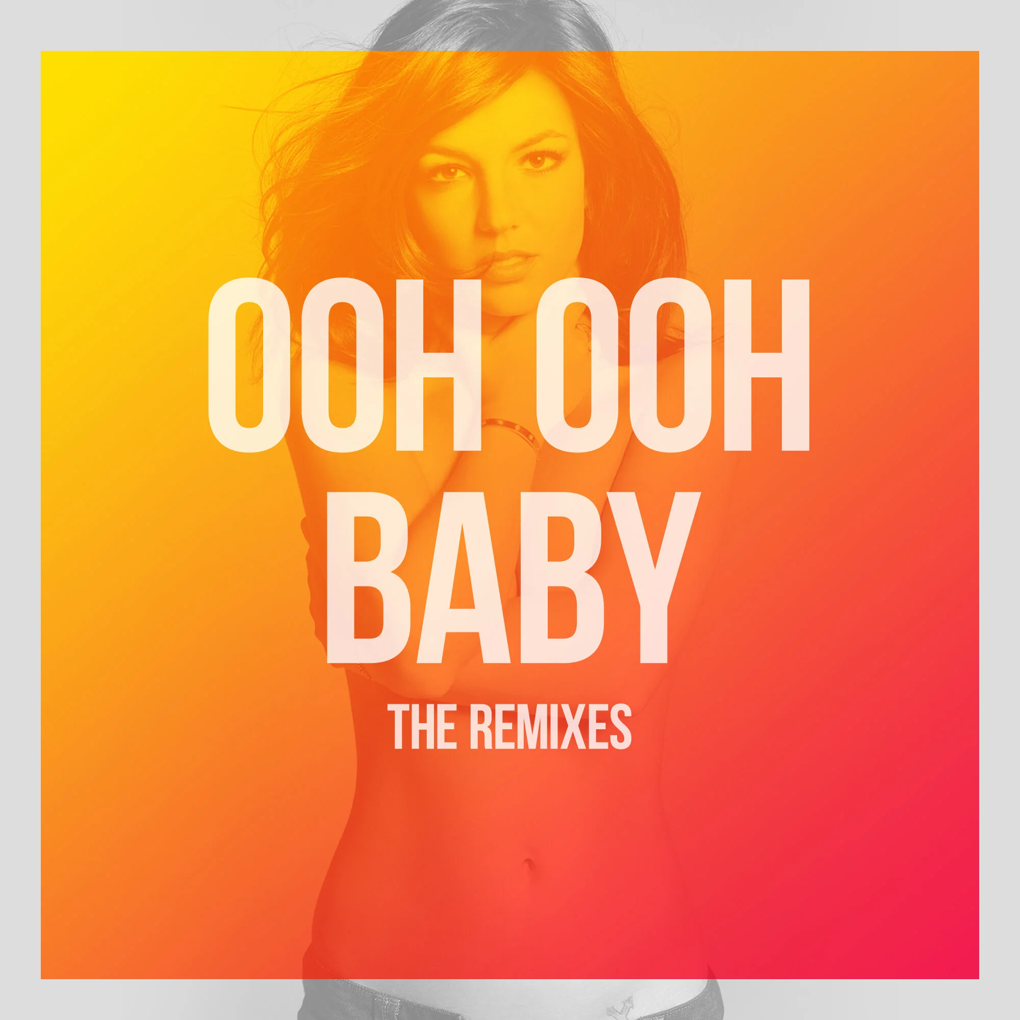 "Ooh Ooh Baby" The Remixes