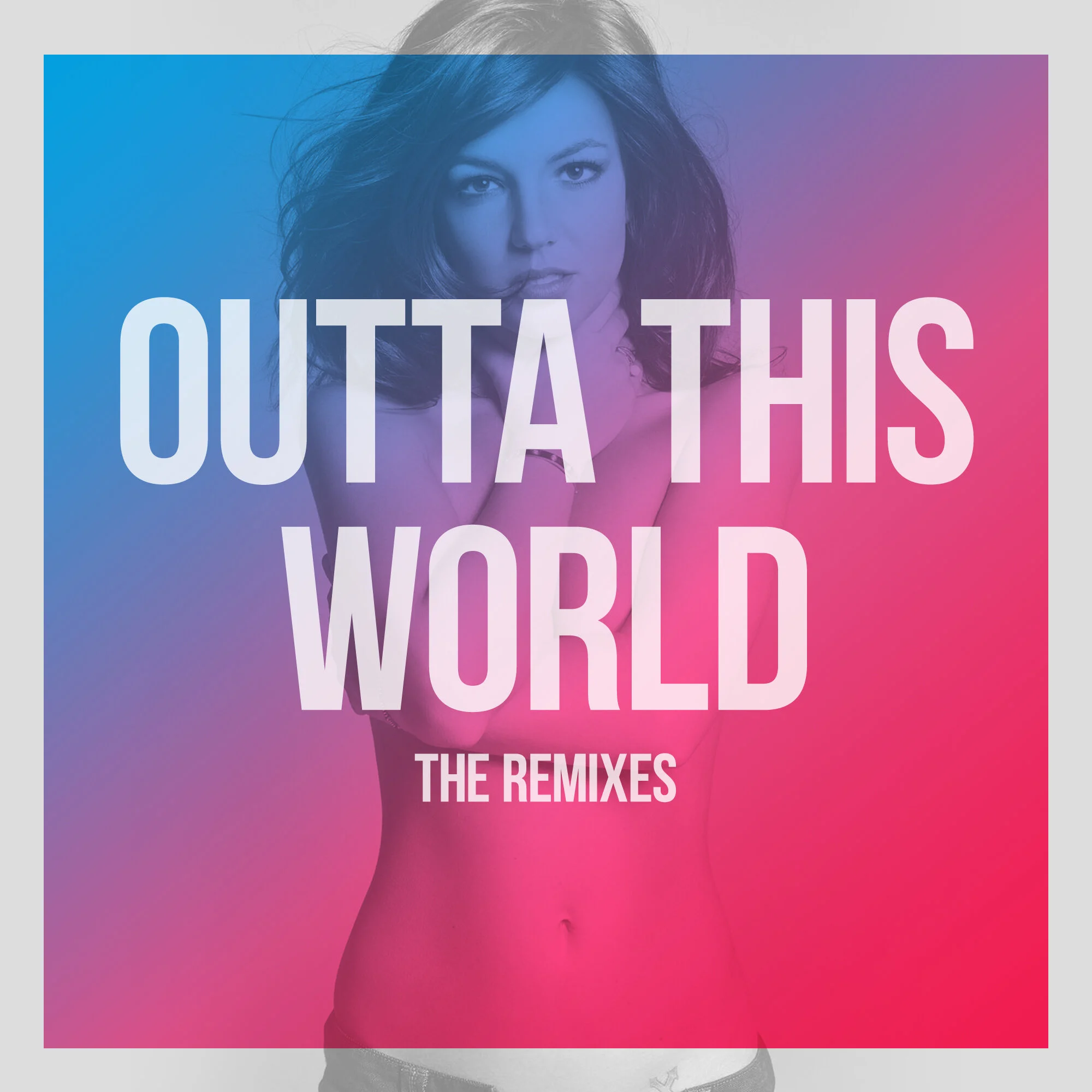 "Outta This World" The Remixes