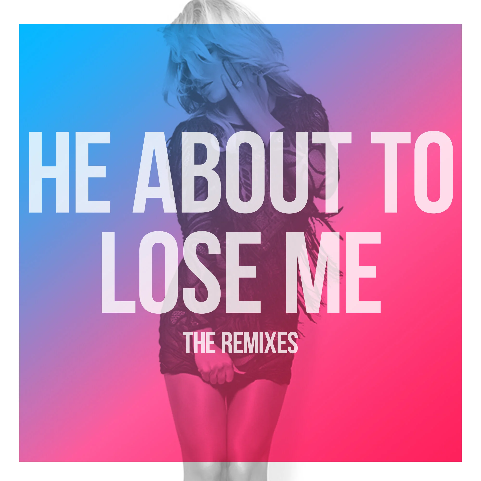 He About To Lose Me_Remixes_Main.jpg