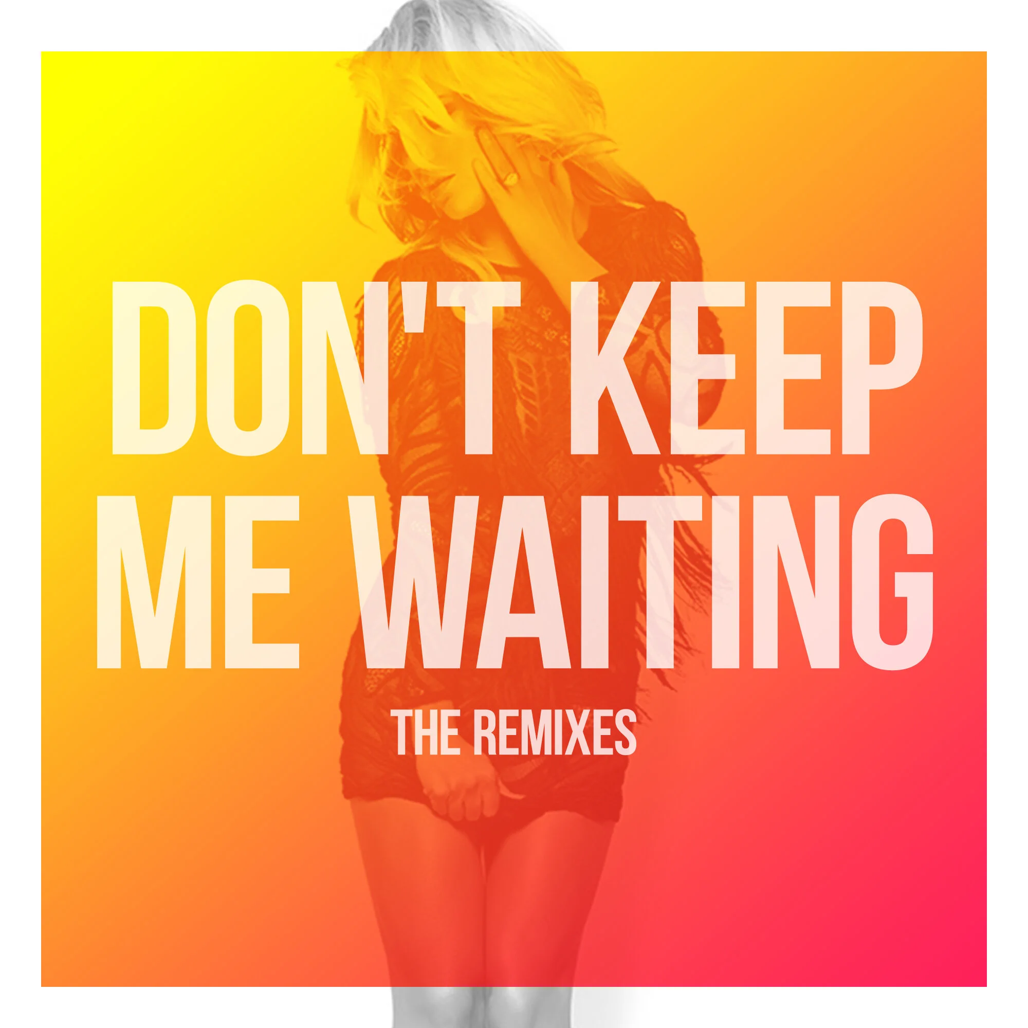 "Don't Keep Me Waiting" The Remixes