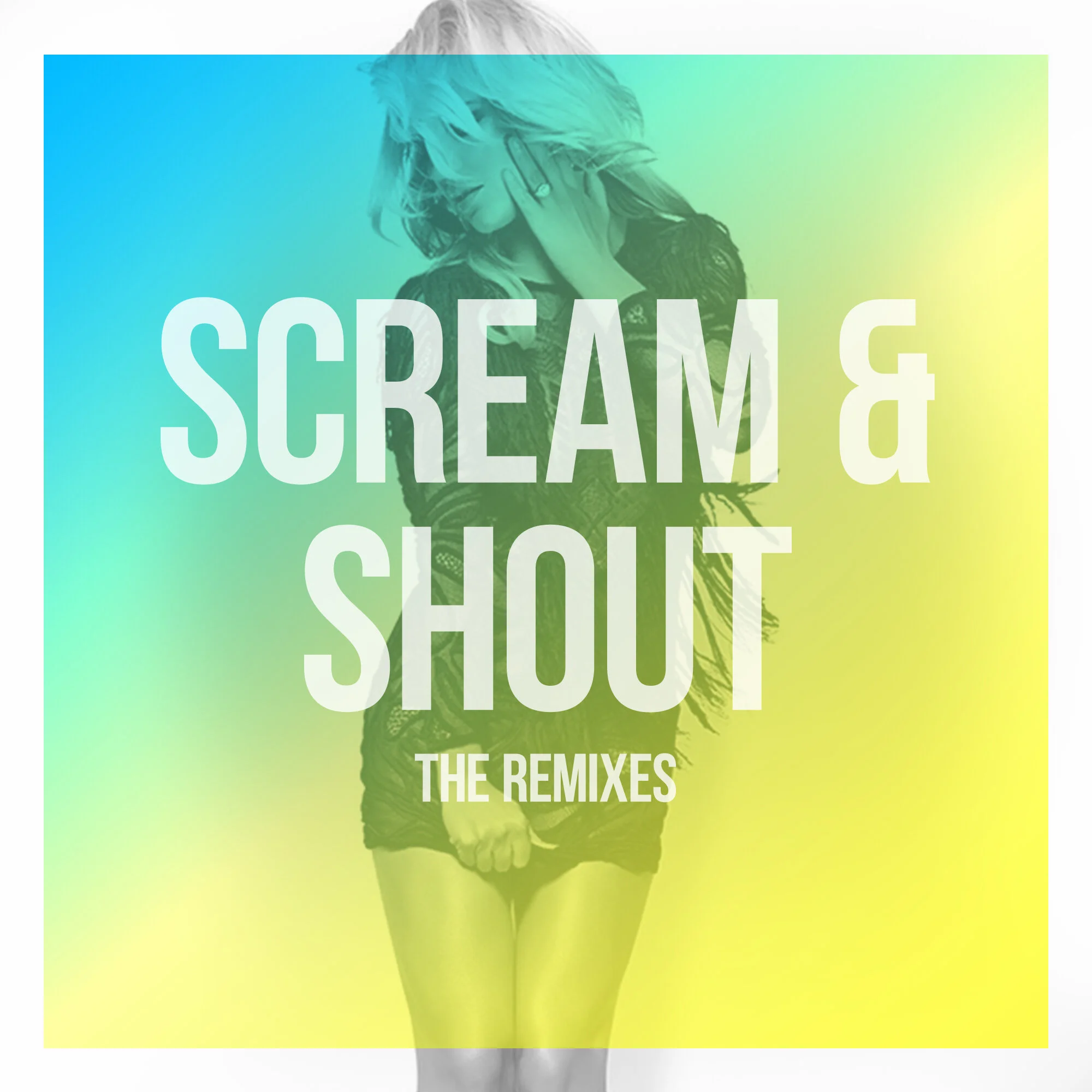 "Scream &amp; Shout" The Remixes