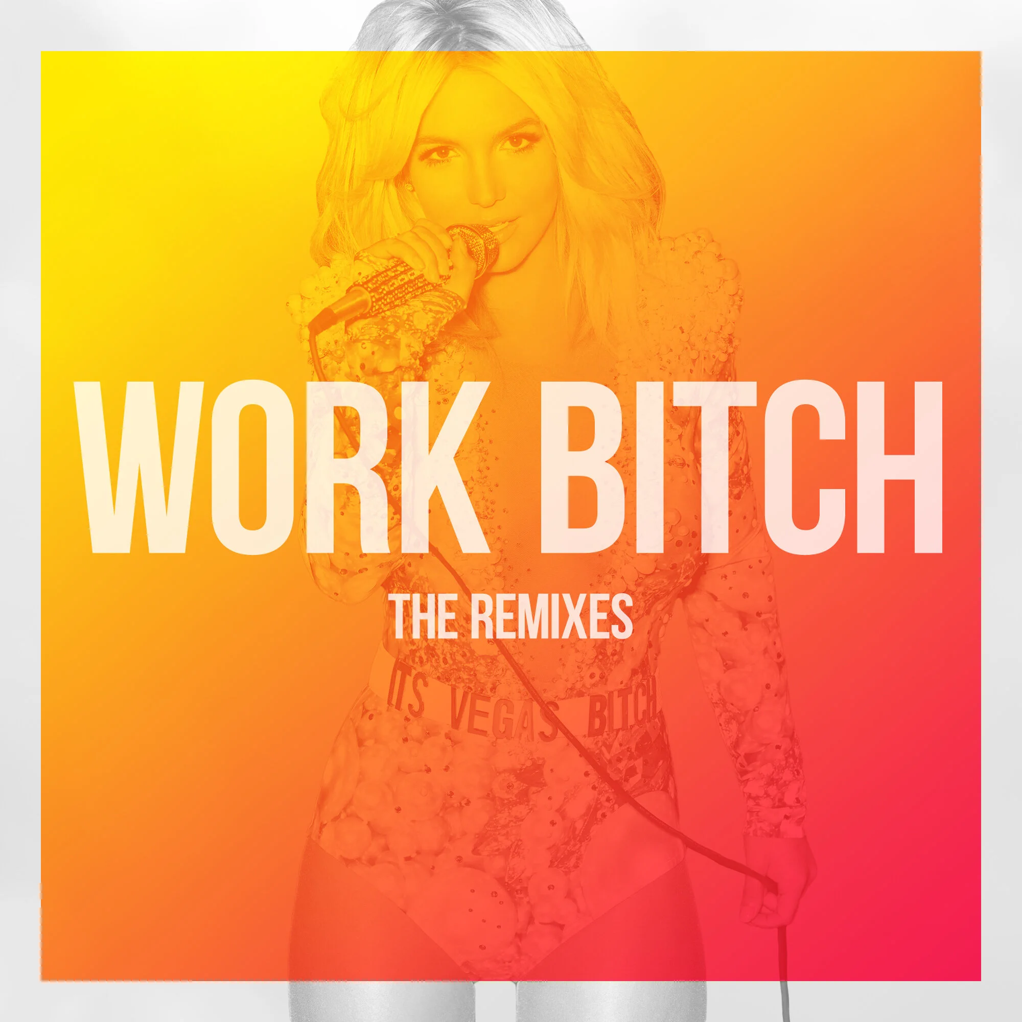 "Work Bitch" The Remixes