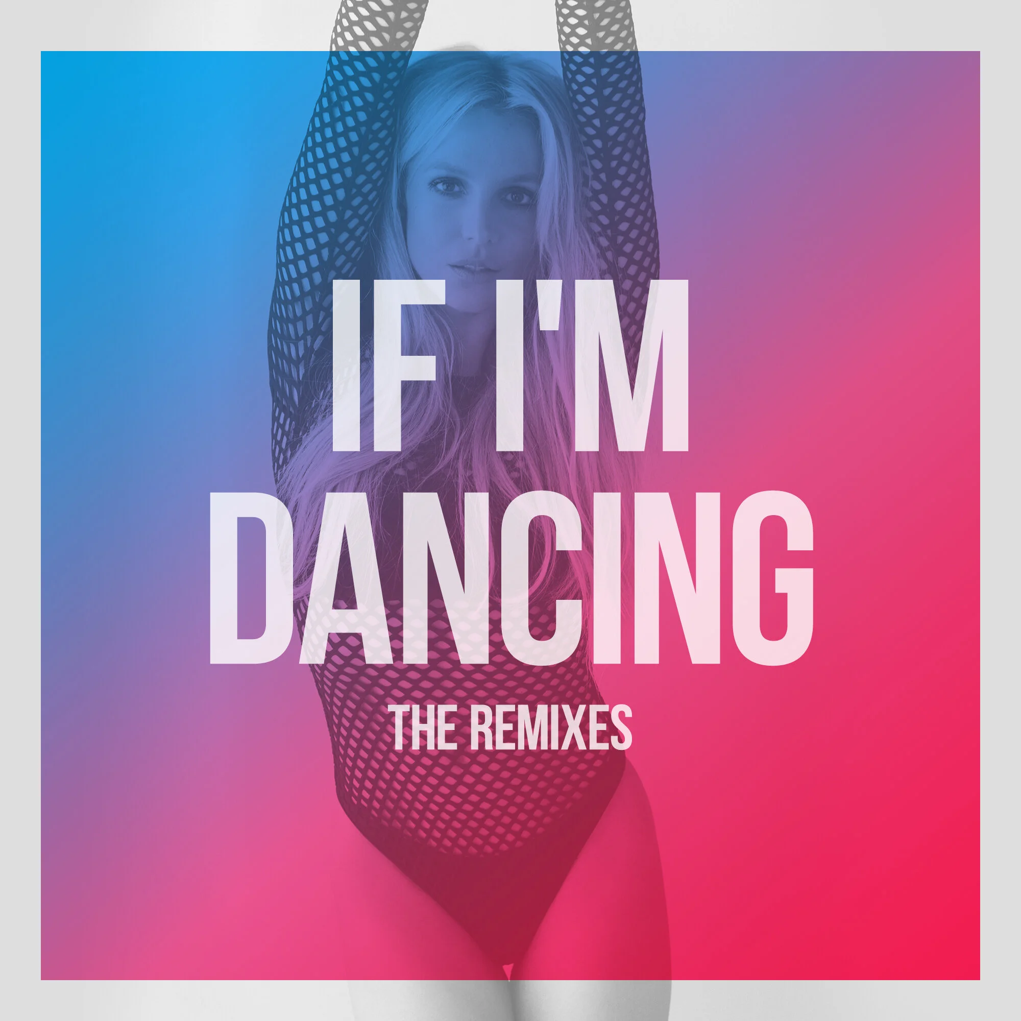 "If I'm Dancing" The Remixes