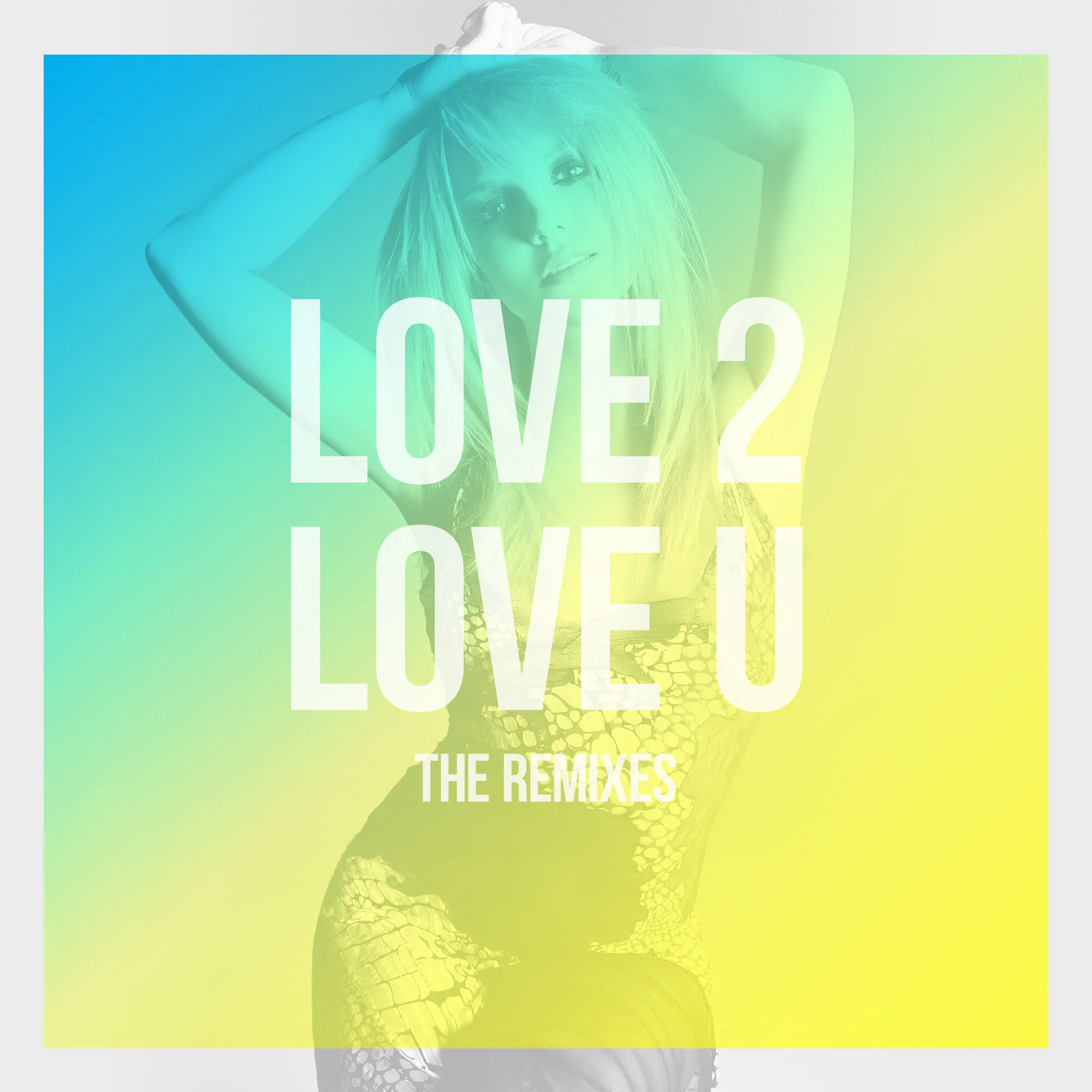 “Love 2 Love U” The Remixes