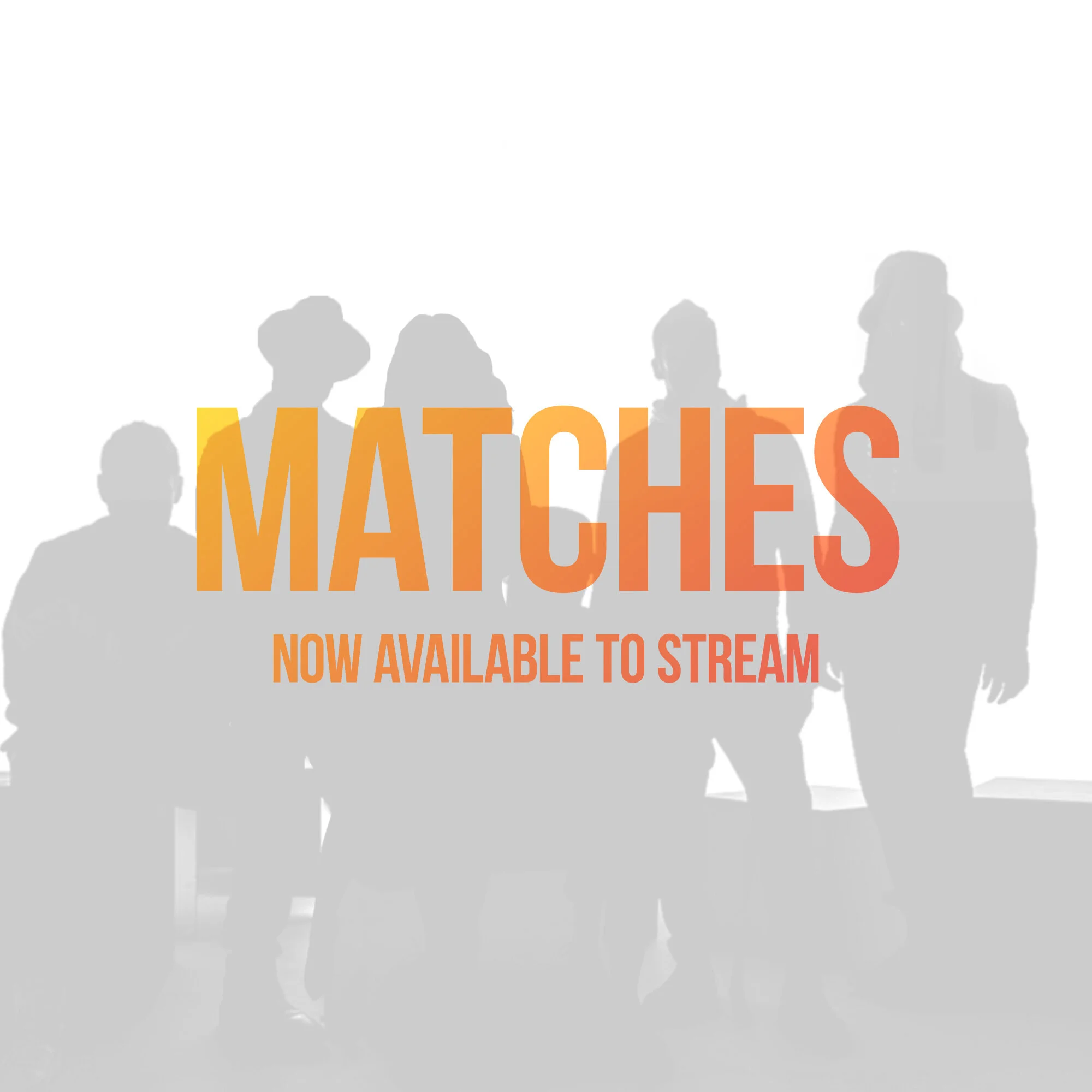 Stream “Matches” Now