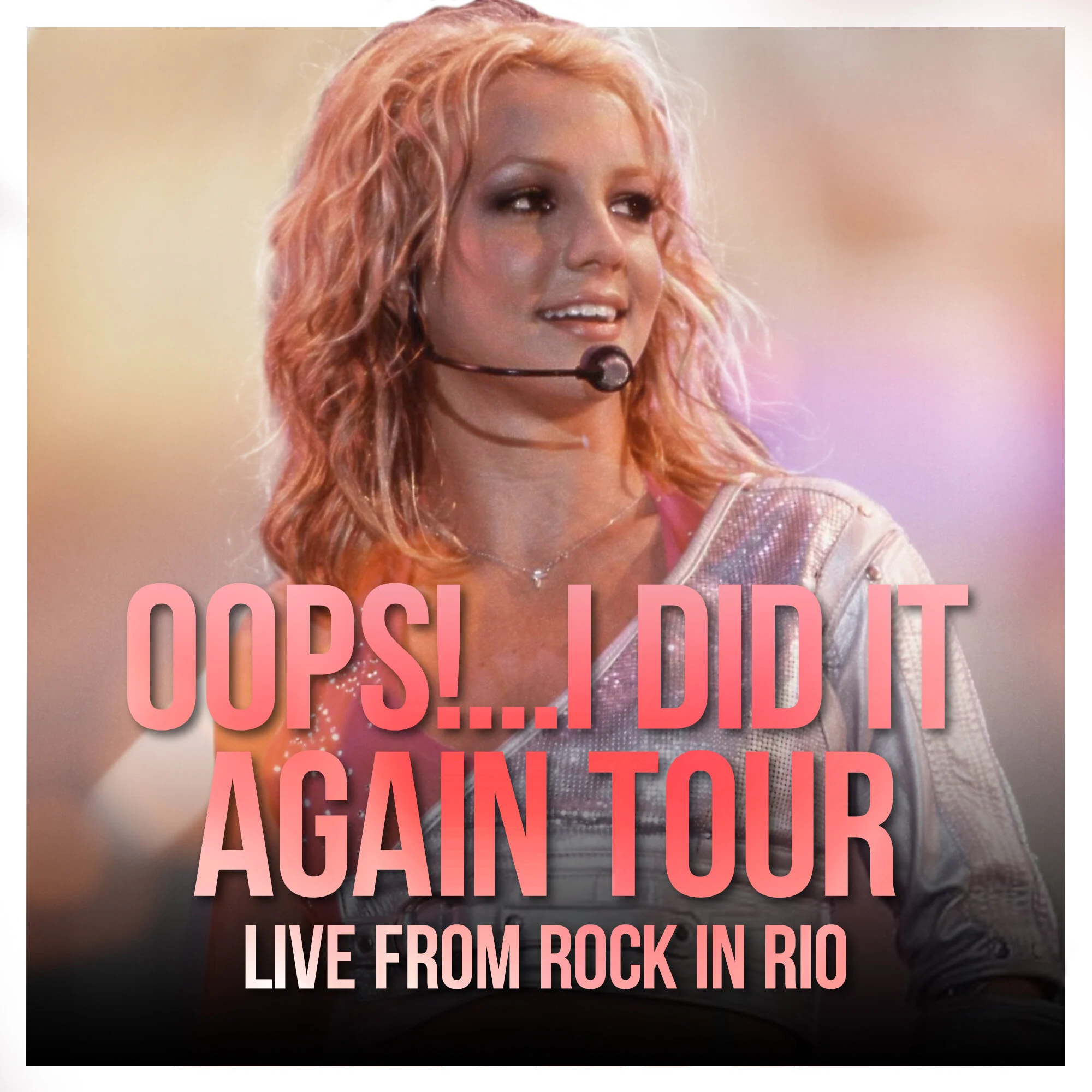 "Oops!...I Did it Again Tour" Live from Rock In Rio