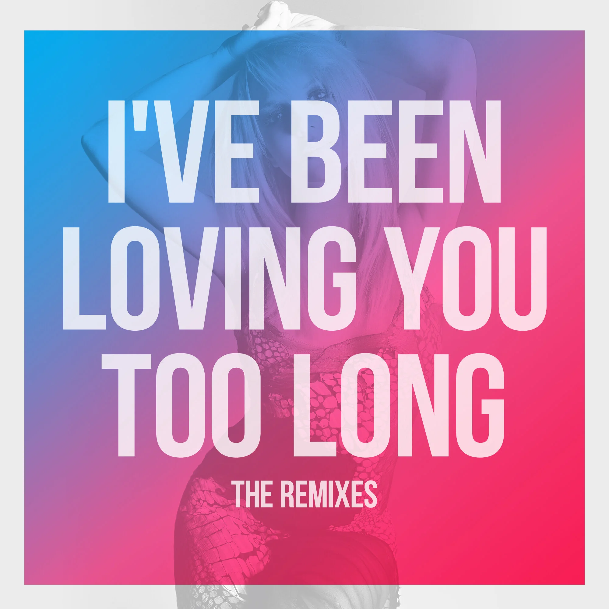 I've Been Loving You Too Long_Remixes_Main.jpg