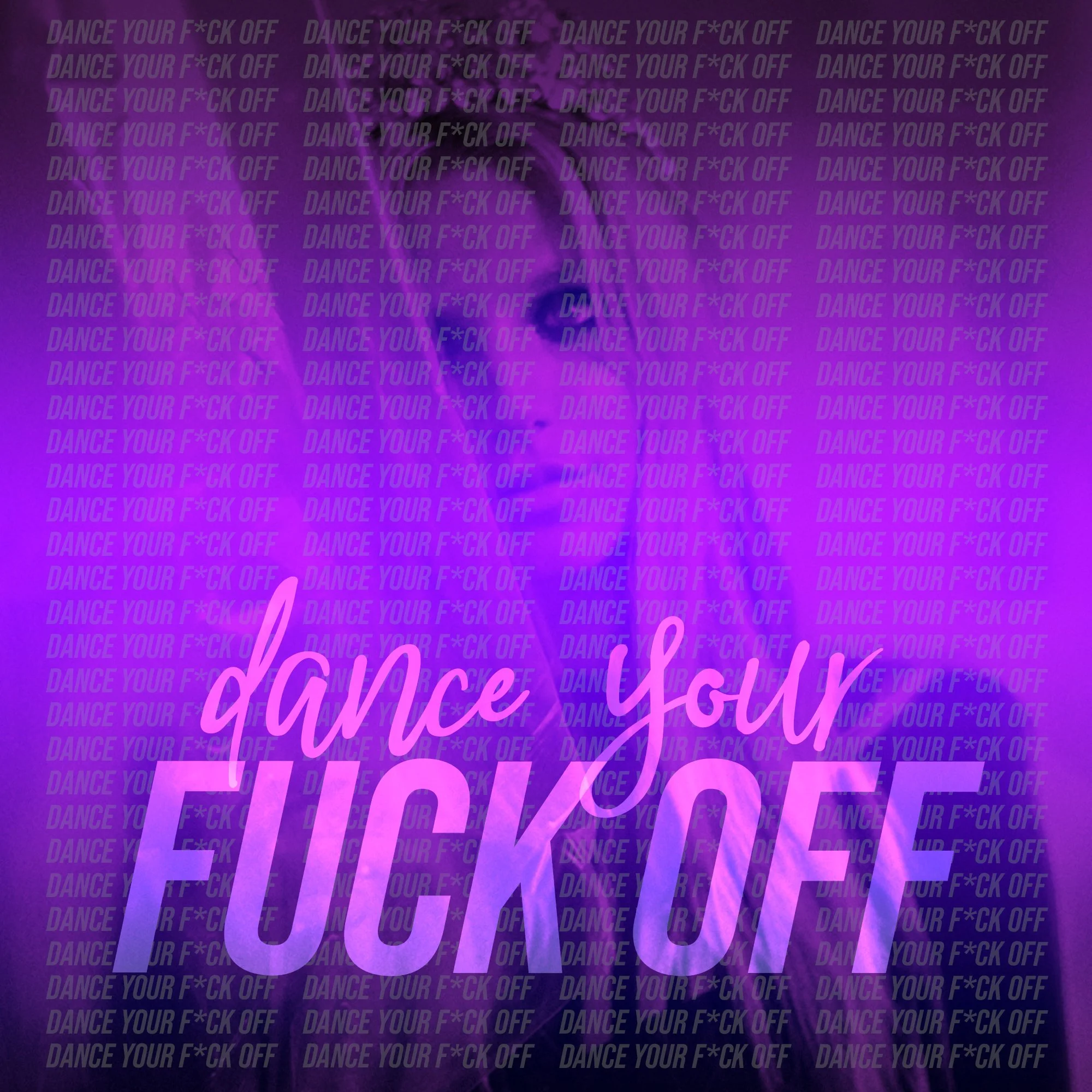 “Dance Your Fuck Off” Glory Demo