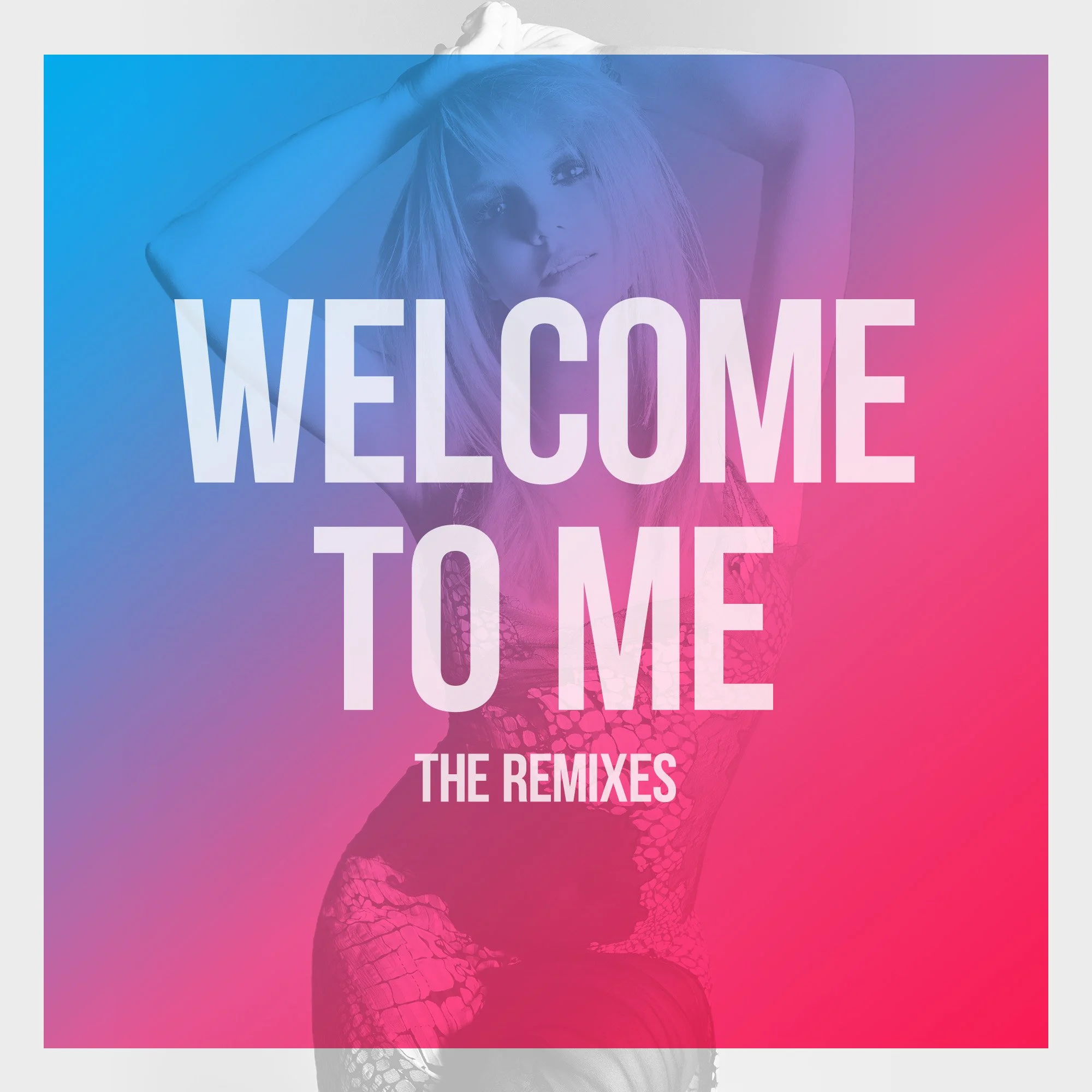 “Welcome to Me” The Remixes