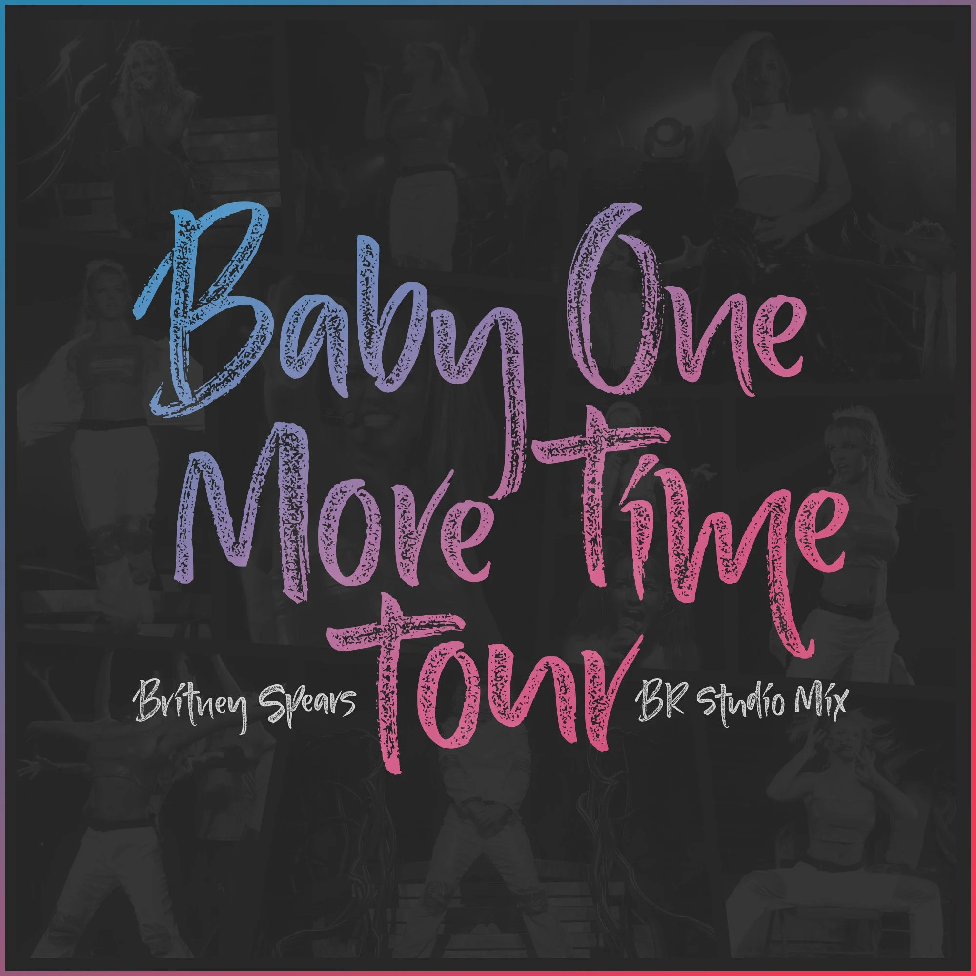 "…Baby One More Time Tour" BR Studio Mixes