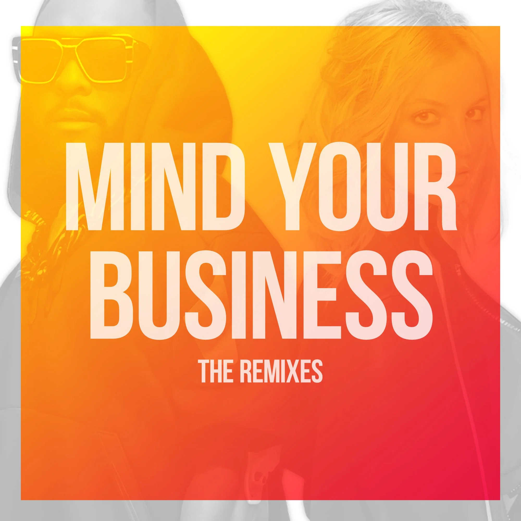 “Mind Your Business” The Remixes