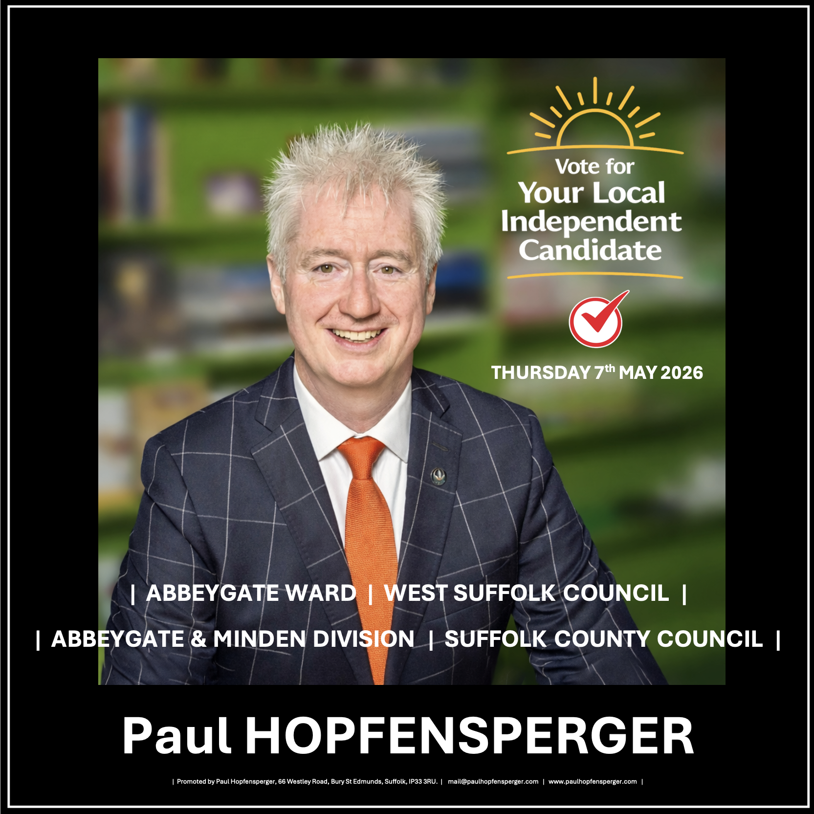 Paul Hopfensperger, Independent Election Candidate for Suffolk County Council Abbeygate & Minden Division and West Suffolk District Council on Thursday May 7th 2026.