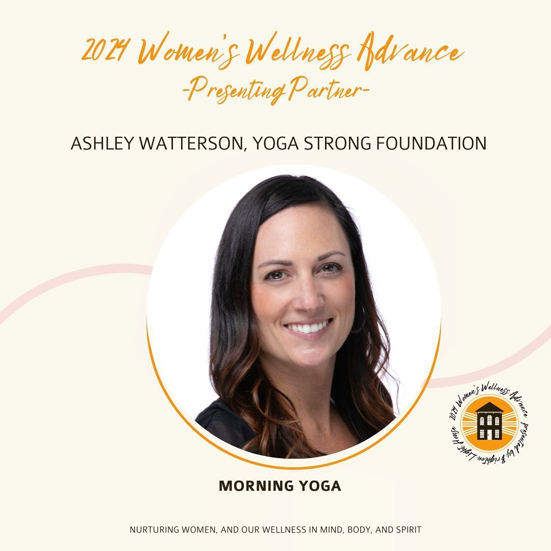 We&rsquo;re kicking off the Women&rsquo;s Wellness Advance on May 17 with Ashley Watterson of the Yoga Strong Foundation. Ashley, known for making yoga fun and accessible around the community, is starting us off with Morning Yoga&mdash;a revitalizing