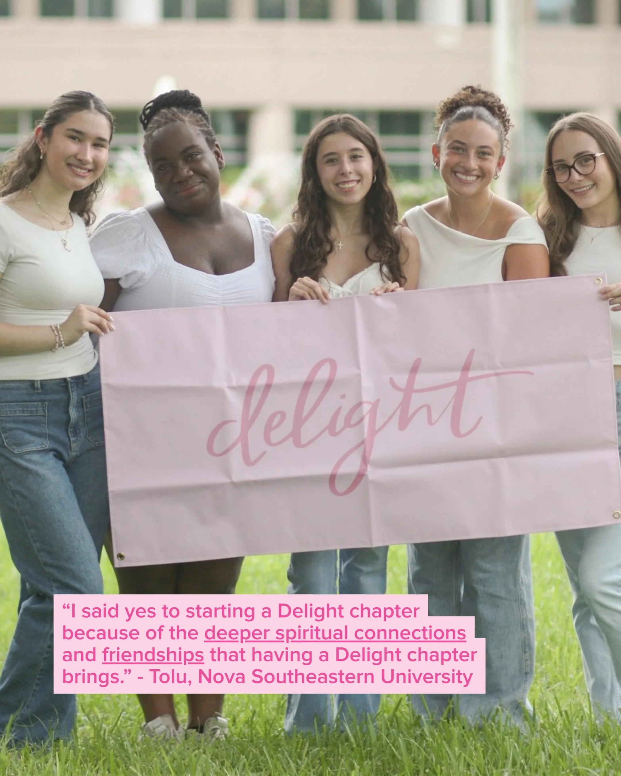 you keep seeing girls on other campuses finding Christ-centered community and thinking&hellip;

&ldquo;I wish we had something like that on my campus&rdquo; 

maybe you&rsquo;ve thought about starting a Delight chapter, but then doubt creeps in...

&