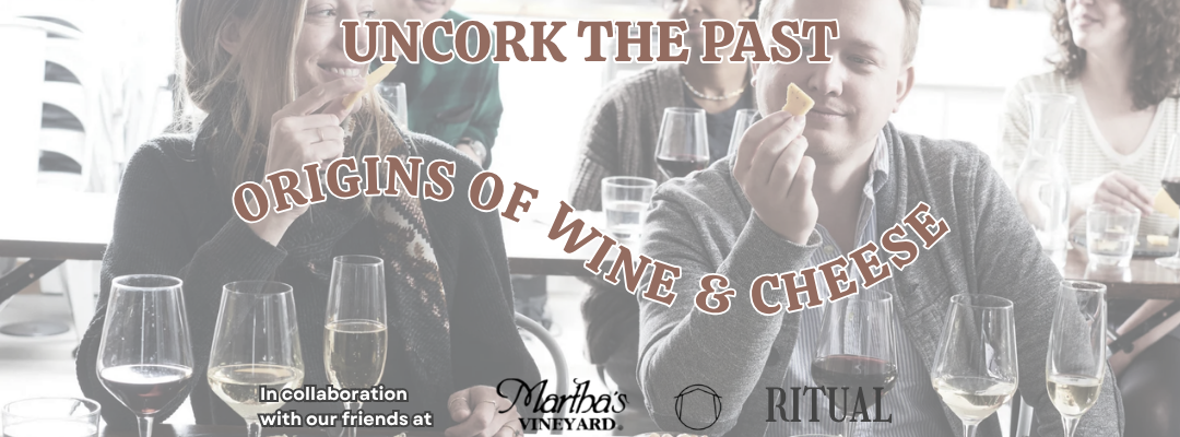 Uncork the Past: Origins of Wine & Cheese