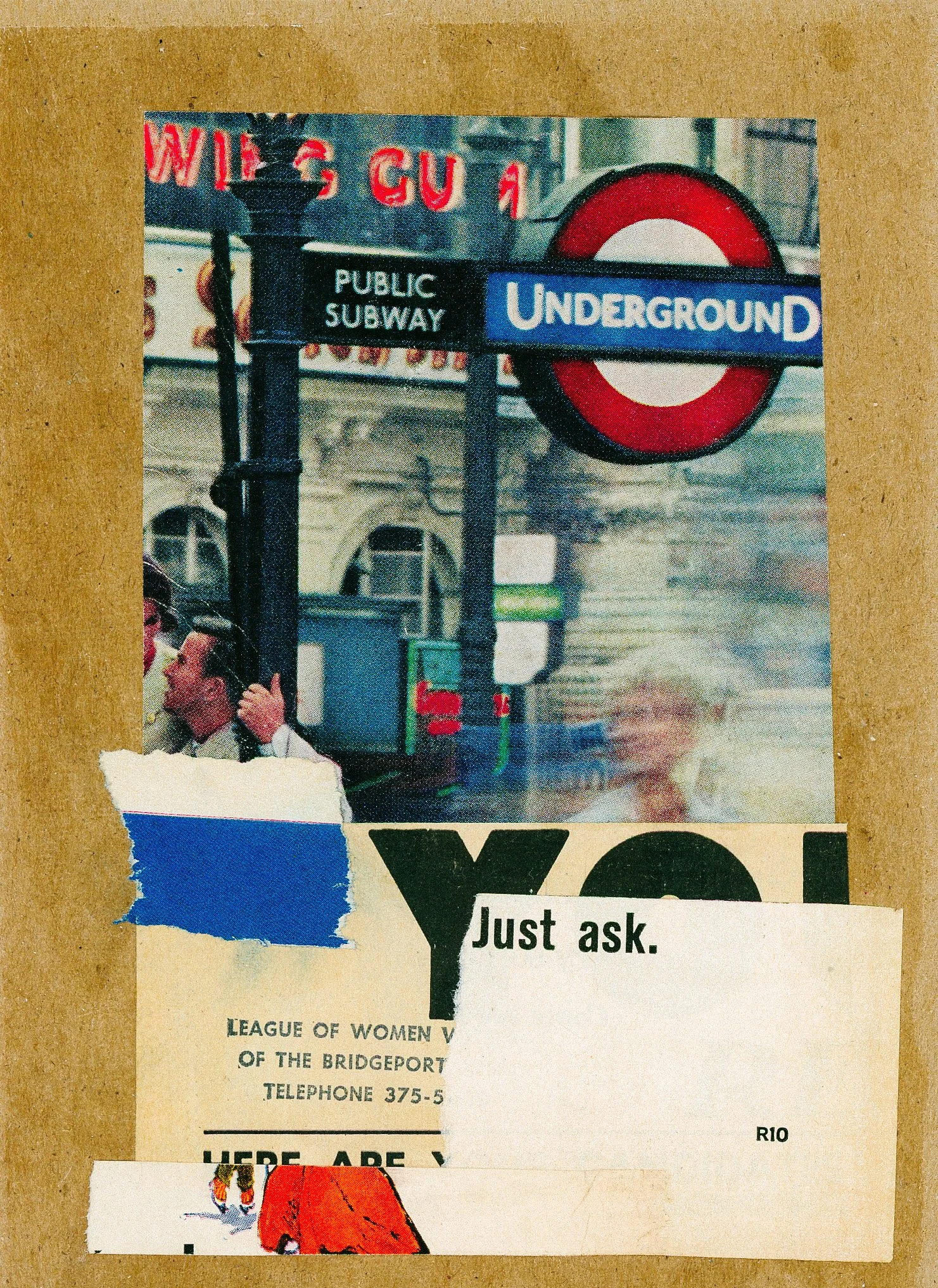 "Just Ask" 2026 Mixed Media Collage - on Brown card stock a London Underground sign over clippings of text and a blue strip. 