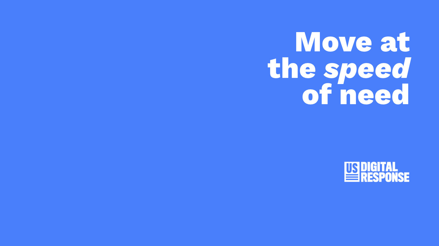   Move at the speed of need, USDR  