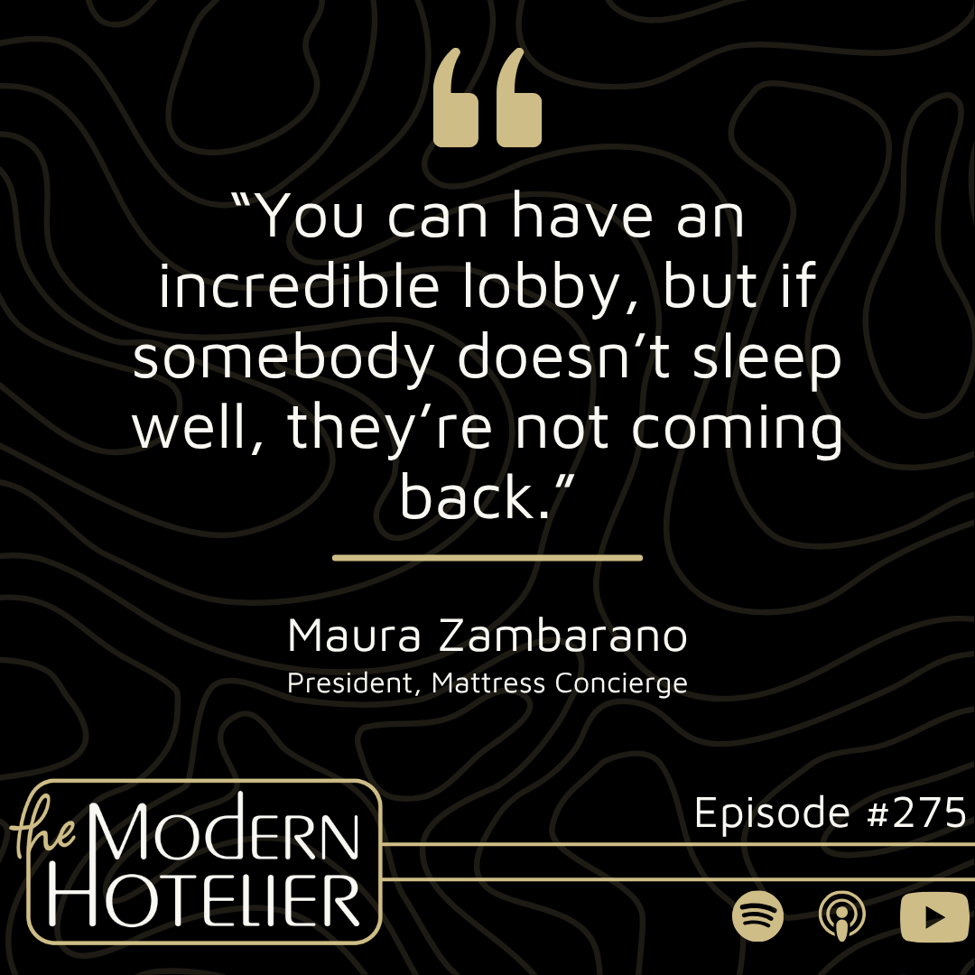 "You can have an incredible lobby, but if somebody doesn't sleep well, they're not coming back."