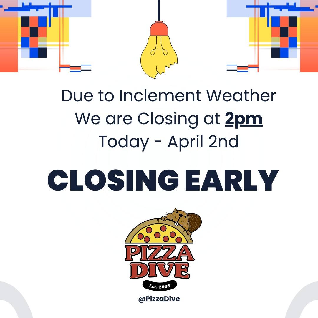 For the safety of our team, we are closing today at 2pm due to the storms expected in the area today. Stay Safe out there!

🍕 PIZZA DIVE 🍕 
4021 Dayton Xenia Road
Dine In &bull; Delivery &bull; Carryout
📞 937-431-8669
💻 Order.PizzaDive.com