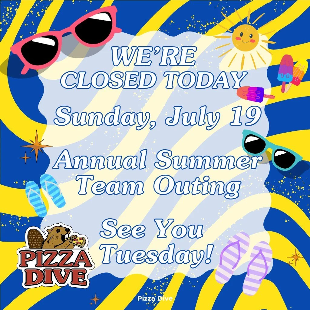 ☀️ Both Pizza Dive locations are closed today (Sunday, July 19, 2026) for our Annual Summer Team Outing!

Today, Team Pizza Dive is trading pizza peels for a day of fun, laughs, and making memories together. Our crew works hard all year long, and tod