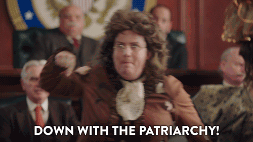 down with the patriarchy.gif