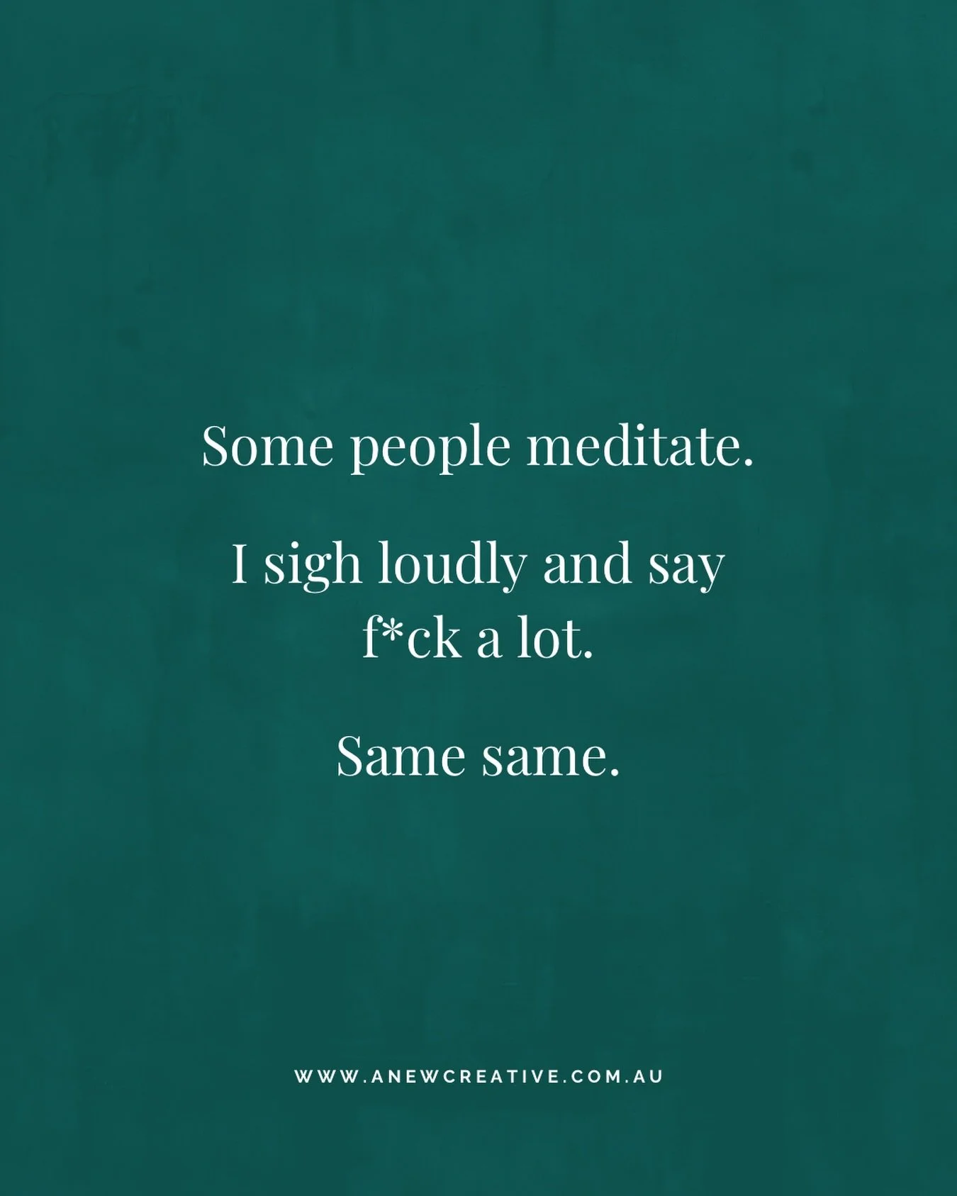 Some days it&rsquo;s meditation, journaling and deep breathing&hellip;other days it&rsquo;s sighing loudly, saying f*ck under your breath and hoping nobody asks you for anything.

Whatever works to get you through the day.

Running a business, raisin