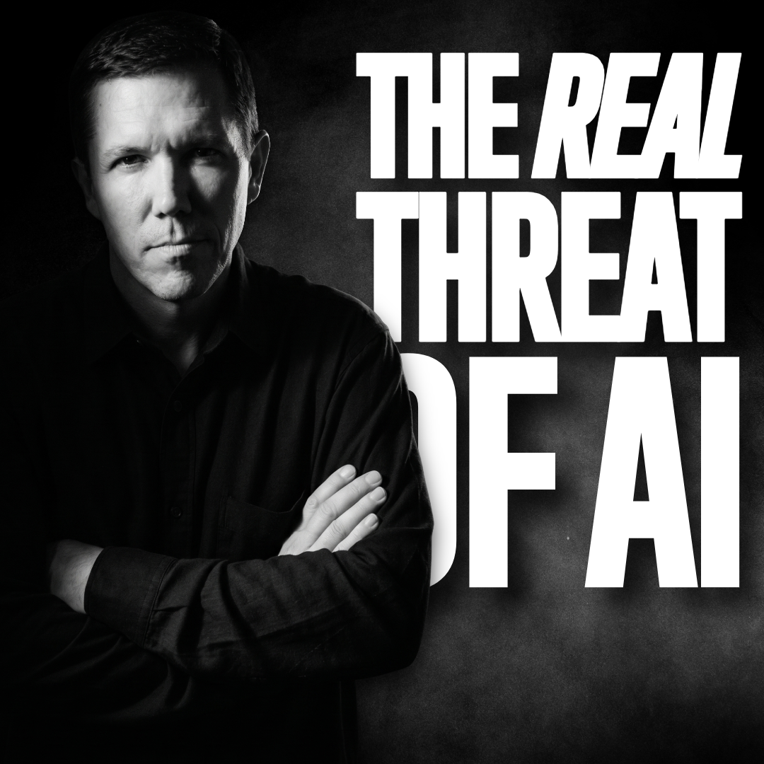 Afraid of AI? You’re Missing a MUCH Bigger Threat