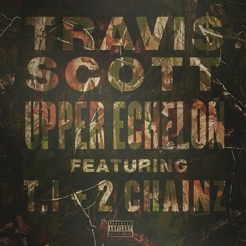 TRAVI$ SCOTT- UPPER ECHELON  ft. T.I., 2 CHAINZ
