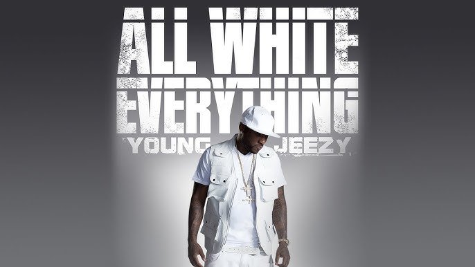 JEEZY "ALL WHITE EVERYTHING"